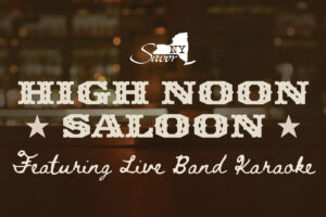 High Noon Saloon Featuring Live Band Karaoke